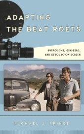 book Adapting the Beat Poets: Burroughs, Ginsberg, and Kerouac on Screen (Film and History)