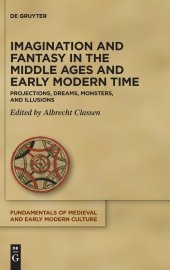 book Imagination and Fantasy in the Middle Ages and Early Modern Time: Projections, Dreams, Monsters, and Illusions