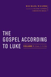 book The Gospel According to Luke: Volume I (Luke 1-9:50)