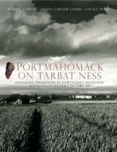 book Portmahomack on Tarbat Ness: Changing Ideologies in North-East Scotland, Sixth to Sixteenth Century AD