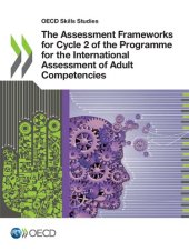 book ASSESSMENT FRAMEWORKS FOR CYCLE 2 OF THE PROGRAMME FOR THE INTERNATIONAL ASSESSMENT OF ADULT... COMPETENCIES.