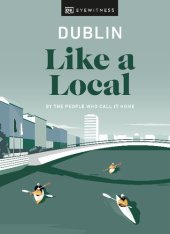 book Dublin Like a Local: By the People Who Call It Home