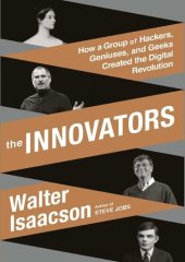 book The Innovators: How a Group of Hackers, Geniuses, and Geeks Created the Digital Revolution