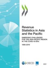 book REVENUE STATISTICS IN ASIA AND THE PACIFIC 2021 EMERGING CHALLENGES FOR THE ASIA-PACIFIC REGION... IN THE COVID-19 ERA.