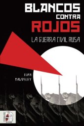 book Blancos contra rojos. La Guerra Civil rusa