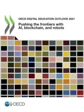 book OECD DIGITAL EDUCATION OUTLOOK 2021 : pushing the frontiers with artificial intelligence, block... chain and robots.