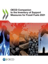 book OECD companion to the inventory of support measures for fossil fuels 2021.