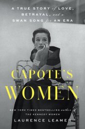 book Capote's Women: A True Story of Love, Betrayal, and a Swan Song for an Era