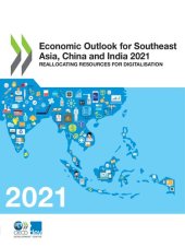 book ECONOMIC OUTLOOK FOR SOUTHEAST ASIA, CHINA AND INDIA 2021 reallocating resources for... digitalisation.