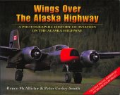 book Wings over the Alaska Highway: A Photographic History of Aviation on the Alaska Highway