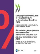 book GEOGRAPHICAL DISTRIBUTION OF FINANCIAL FLOWS TO DEVELOPING COUNTRIES 2021 disbursements,... commitments, country indicators 2013-2019.