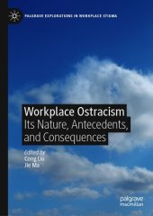 book Workplace Ostracism: Its Nature, Antecedents, and Consequences