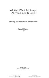 book All You Want Is Money, All You Need Is Love: Sex and Romance in Modern India (Gender & Women's Studies/Literature & the Arts)