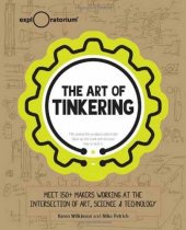 book The Art of Tinkering: Meet 150+ Makers Working at the Intersection of Art, Science & Technology