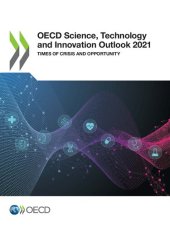 book OECD SCIENCE, TECHNOLOGY AND INNOVATION OUTLOOK 2021 times of crisis and opportunity.