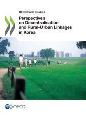 book PERSPECTIVES ON DECENTRALISATION AND RURAL-URBAN LINKAGES IN KOREA.