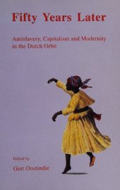 book Fifty Years Later: Antislavery, Capitalism and Modernity in the Dutch Orbit