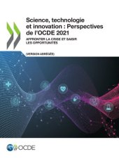 book Science, technologie et innovation : Perspectives de l'OCDE 2021 (version abrégée) : Affronter la crise et saisir les opportunités.