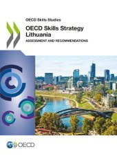 book OECD SKILLS STUDIES OECD SKILLS STRATEGY LITHUANIA ASSESSMENT AND RECOMMENDATIONS.