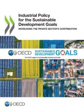 book INDUSTRIAL POLICY FOR THE SUSTAINABLE DEVELOPMENT GOALS INCREASING THE PRIVATE SECTOR'S CONTRIBUTION.