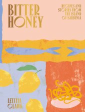 book Bitter honey : recipes and stories from the island of Sardinia