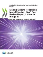 book OECD/G20 BASE EROSION AND PROFIT SHIFTING PROJECT MAKING DISPUTE RESOLUTION MORE EFFECTIVE - MAP... PEER REVIEW REPORT, LITHUANIA STAGE 2 INCLUSIVE FR.