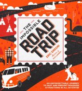 book The Impossible Road Trip: An Unforgettable Journey to Past and Present Roadside Attractions in All 50 States