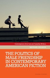 book The Politics of Male Friendship in Contemporary American Fiction