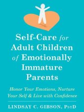 book Self-Care for Adult Children of Emotionally Immature Parents: Honor Your Emotions, Nurture Your Self, and Live with Confidence