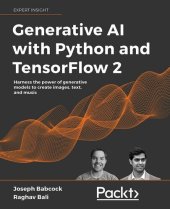 book Generative AI with Python and TensorFlow 2: Create images, text, and music with VAEs, GANs, LSTMs, Transformer models