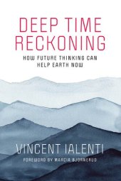 book Deep Time Reckoning: How Future Thinking Can Help Earth Now