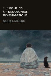 book The Politics of Decolonial Investigations (On Decoloniality)