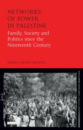 book Networks of Power in Palestine: Family, Society and Politics Since the Nineteenth Century