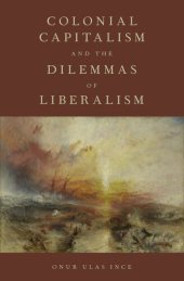 book Colonial Capitalism and the Dilemmas of Liberalism