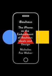 book iBauhaus: The iPhone as the Embodiment of Bauhaus Ideals and Design (KNOPF)