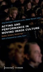 book Acting and Performance in Moving Image Culture: Bodies, Screens, Renderings