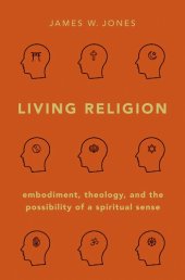 book Living Religion: Embodiment, Theology, and the Possibility of a Spiritual Sense