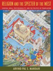 book Religion and the Specter of the West: Sikhism, India, Postcoloniality, and the Politics of Translation