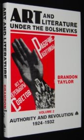 book Art and Literature Under the Bolsheviks: Authority and Revolution 1924-1932