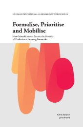 book Formalise, Prioritise and Mobilise: How School Leaders Secure the Benefits of Professional Learning Networks