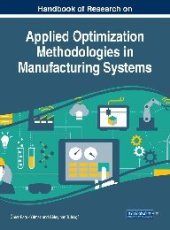 book Handbook of Research on Applied Optimization Methodologies in Manufacturing Systems