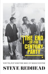 book The end-of-the-century party: Youth, pop and the rise of Madchester