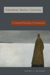 book Embodiment, Relation, Community: A Continental Philosophy of Communication