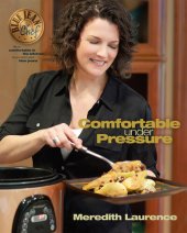 book Comfortable Under Pressure: Pressure Cooker Meals: Recipes, Tips, and Explanations (The Blue Jean Chef)