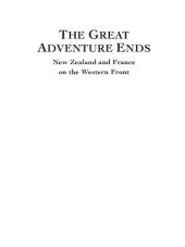 book The Great Adventure Ends: New Zealand and France on the Western Front