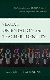 book Sexual Orientation and Teacher Identity: Professionalism and LGBTQ Politics in Teacher Preparation and Practice