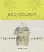 book Eco Colour: Botanical Dyes for Beautiful Textiles