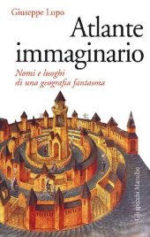 book Atlante immaginario. Nomi e luoghi di una geografia fantasma