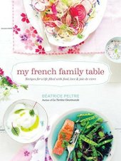 book My French Family Table: Recipes for a Life Filled With Food, Love, and Joie De Vivre