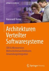 book Architekturen Verteilter Softwaresysteme: SOA & Microservices - Mehrschichtenarchitekturen - Anwendungsintegration